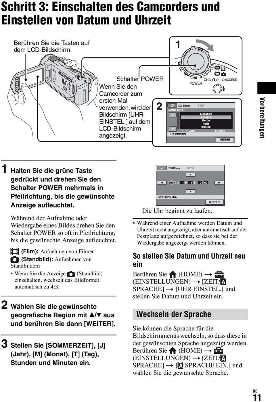 Vorbereitungen 1 Halten Sie die grüne Taste gedrückt und drehen Sie den Schalter POWER mehrmals in Pfeilrichtung, bis die gewünschte Anzeige aufleuchtet.