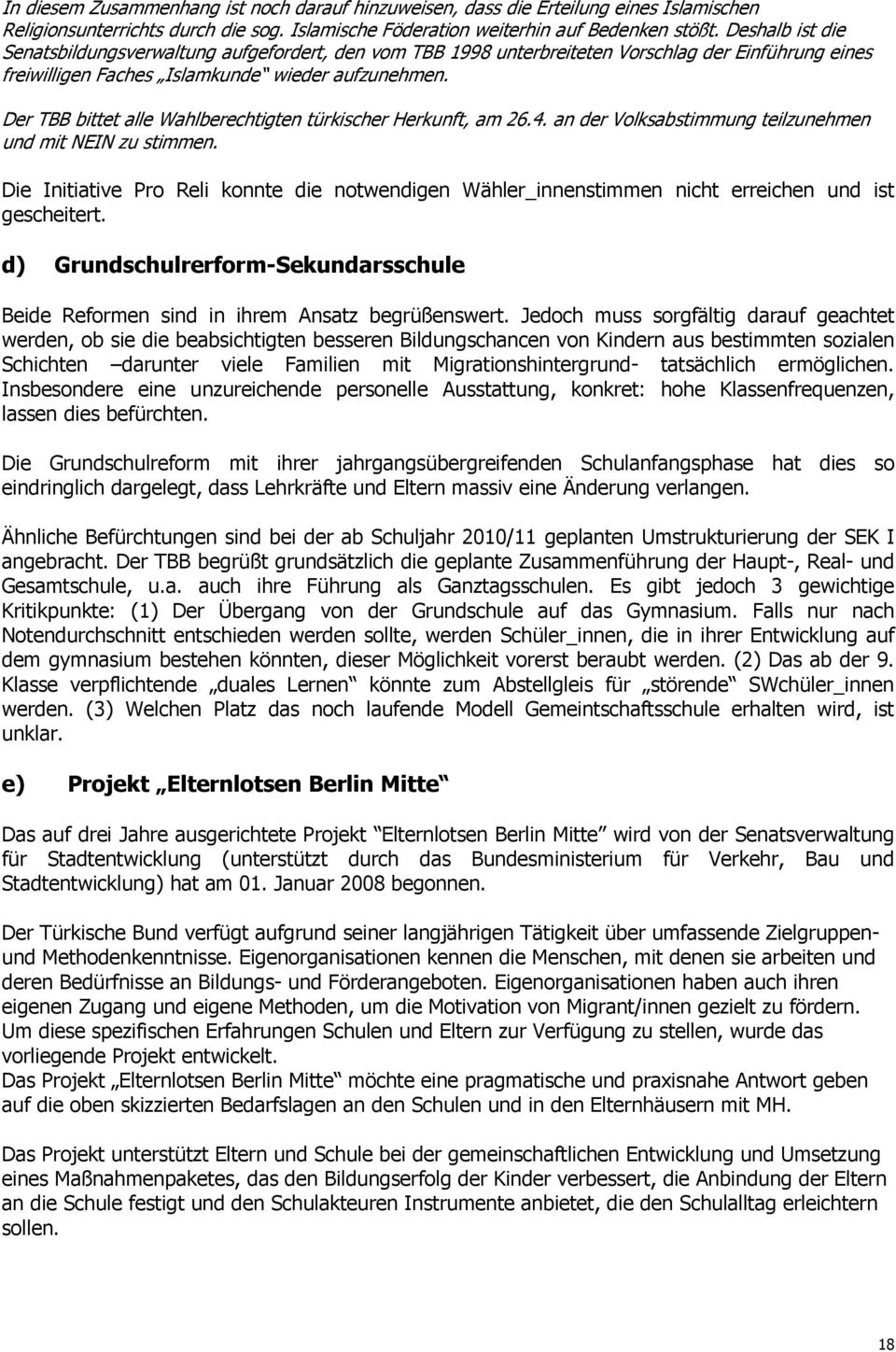 Der TBB bittet alle Wahlberechtigten türkischer Herkunft, am 26.4. an der Volksabstimmung teilzunehmen und mit NEIN zu stimmen.