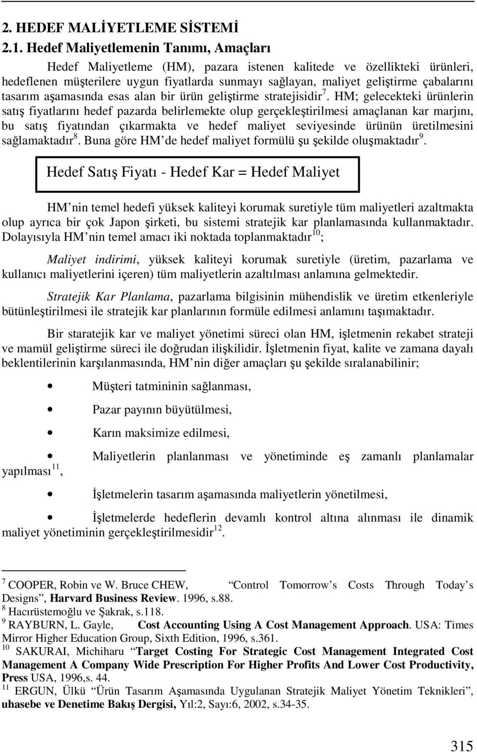 tasarım aşamasında esas alan bir ürün geliştirme stratejisidir 7.