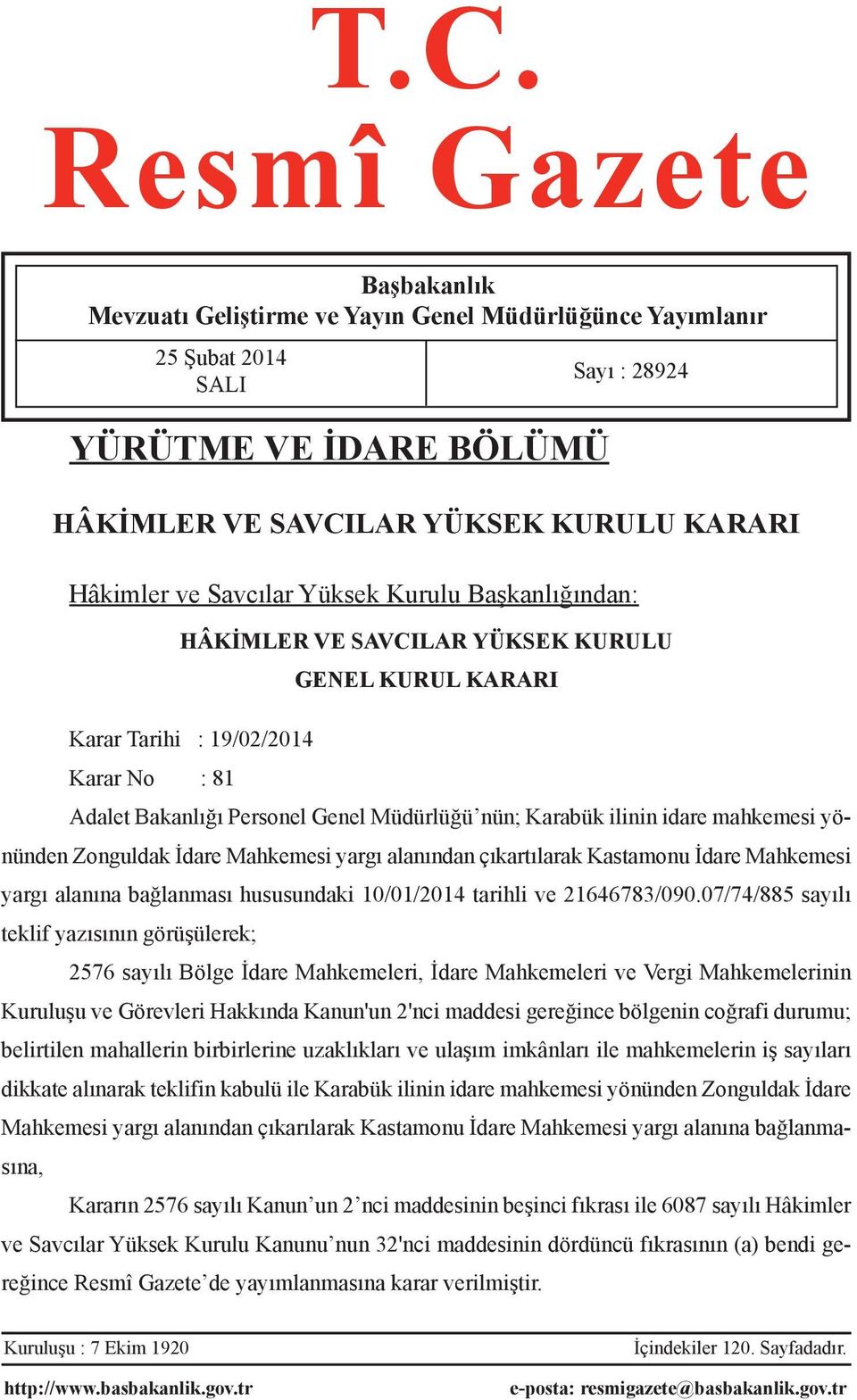 idare mahkemesi yönünden Zonguldak İdare Mahkemesi yargı alanından çıkartılarak Kastamonu İdare Mahkemesi yargı alanına bağlanması hususundaki 10/01/2014 tarihli ve 21646783/090.