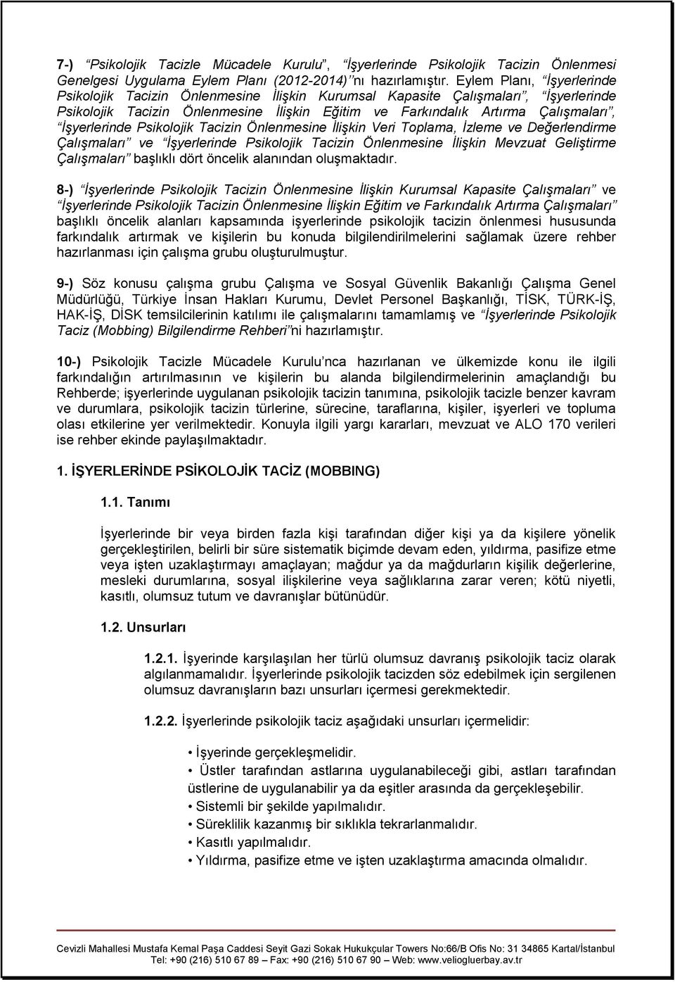 İşyerlerinde Psikolojik Tacizin Önlenmesine İlişkin Veri Toplama, İzleme ve Değerlendirme Çalışmaları ve İşyerlerinde Psikolojik Tacizin Önlenmesine İlişkin Mevzuat Geliştirme Çalışmaları başlıklı