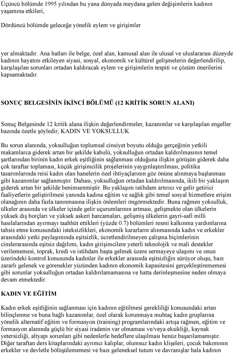 ortadan kaldıracak eylem ve girişimlerin tespiti ve çözüm önerilerini kapsamaktadır.