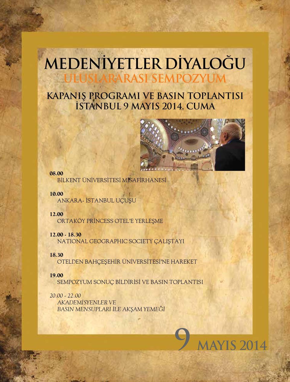 00-18.30 NATIONAL GEOGRAPHIC SOCIETY ÇALIŞTAYI 18.30 OTELDEN BAHÇEŞEHİR ÜNİVERSİTESİ NE HAREKET 19.