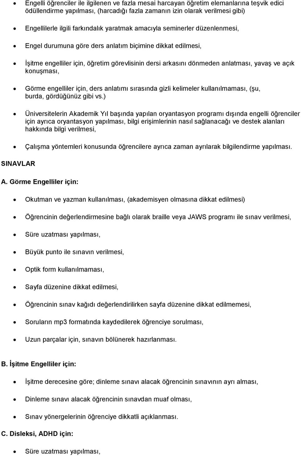 knuşması, Görme engelliler için, ders anlatımı sırasında gizli kelimeler kullanılmaması, (şu, burda, gördüğünüz gibi vs.