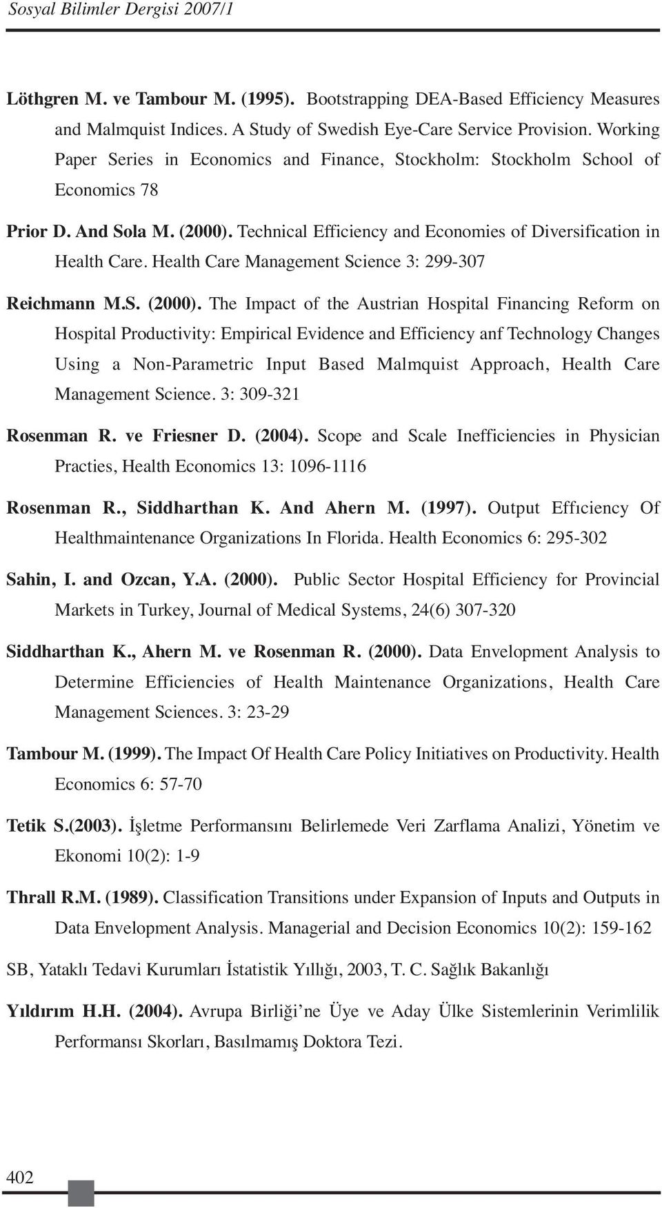 Health Care Management Science 3: 299-307 Reichmann M.S. (2000).