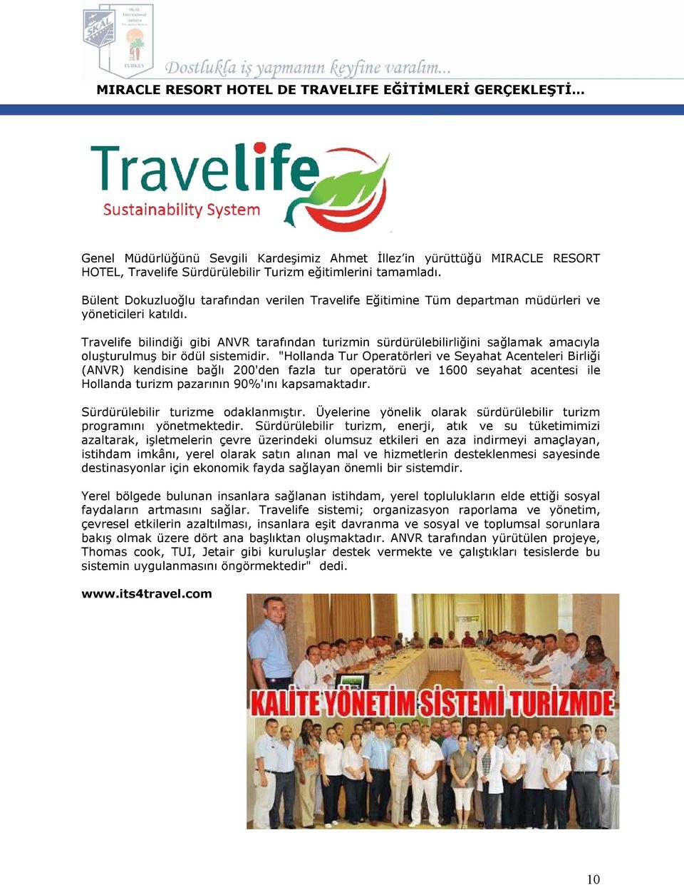 Travelife bilindiği gibi ANVR tarafından turizmin sürdürülebilirliğini sağlamak amacıyla oluşturulmuş bir ödül sistemidir.