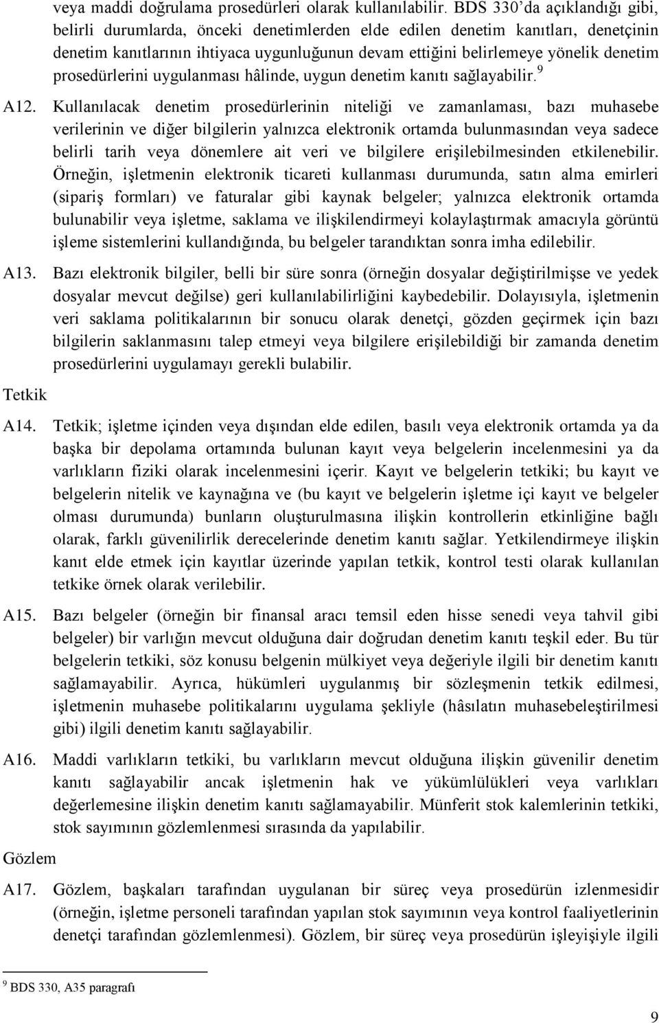 prosedürlerini uygulanması hâlinde, uygun denetim kanıtı sağlayabilir. 9 A12.