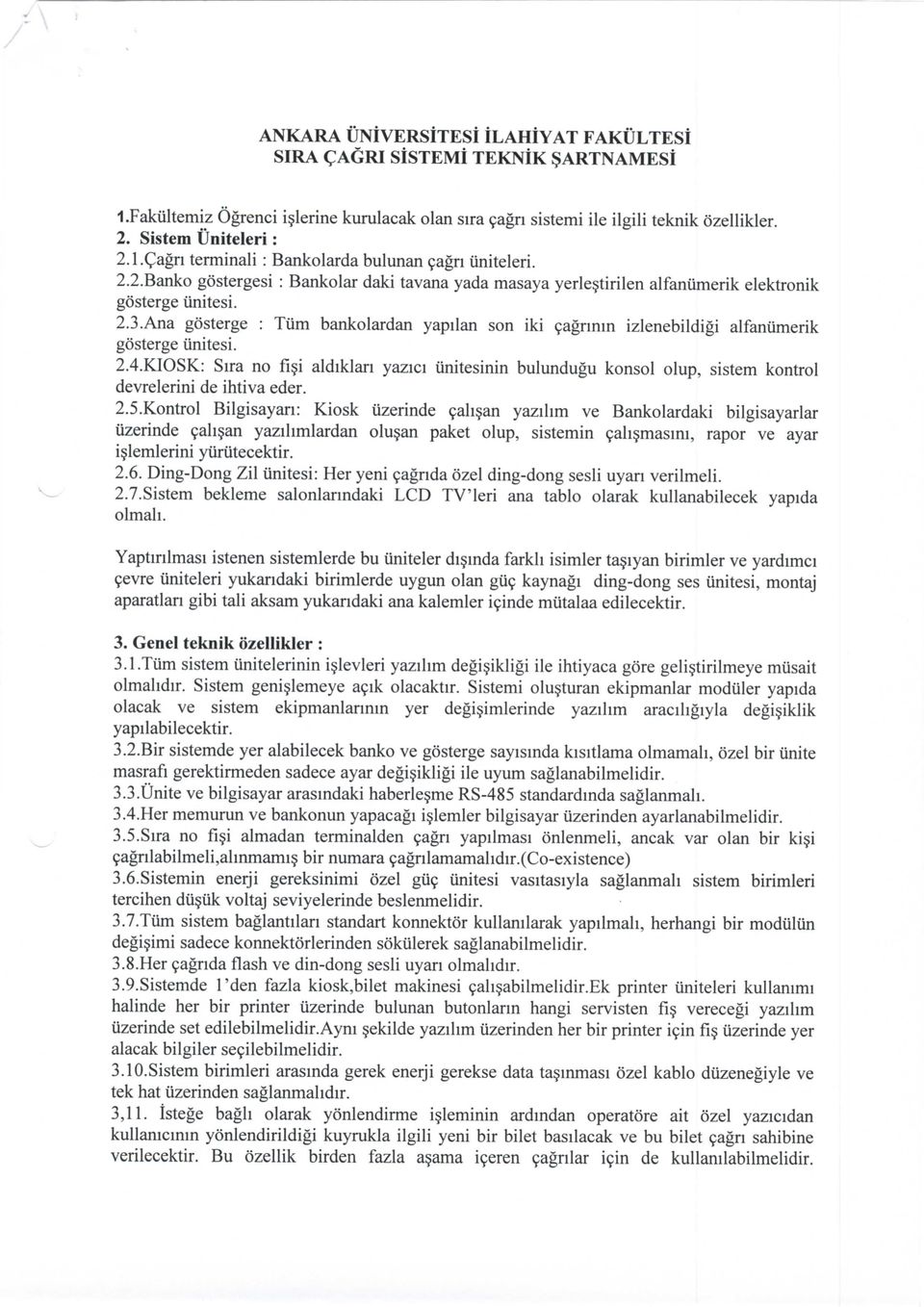 Ana gosterge : Turn bankolardan yapilan son iki 9agrmin izlenebildigi alfaniimerik gosterge iinitesi. 2.4.