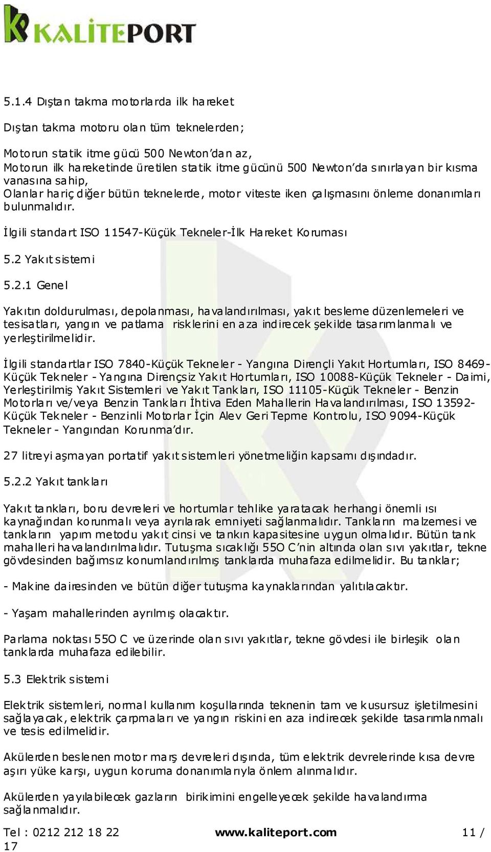 İlgili standart ISO 11547-Küçük Tekneler-İlk Hareket Koruması 5.2 