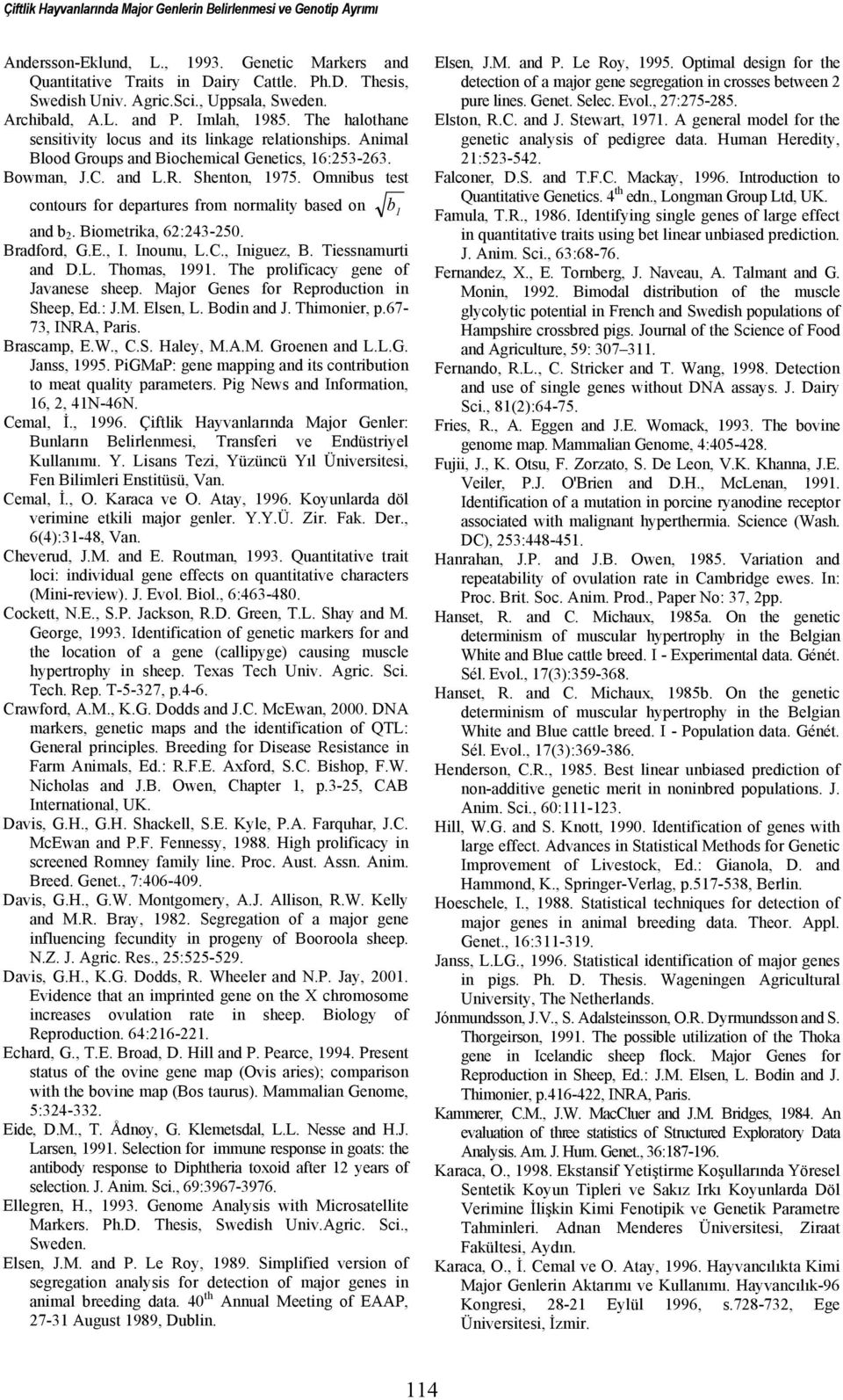 Omnbs test contors for departres from normalty based on b and b. Bometrka, 6:43-50. Bradford, G.E., I. Inon, L.C., Ingez, B. Tessnamrt and D.L. Thomas, 99. The prolfcacy gene of Javanese sheep.