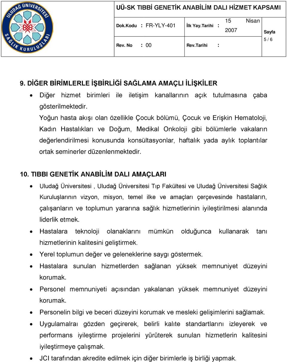 haftalık yada aylık toplantılar ortak seminerler düzenlenmektedir. 10.