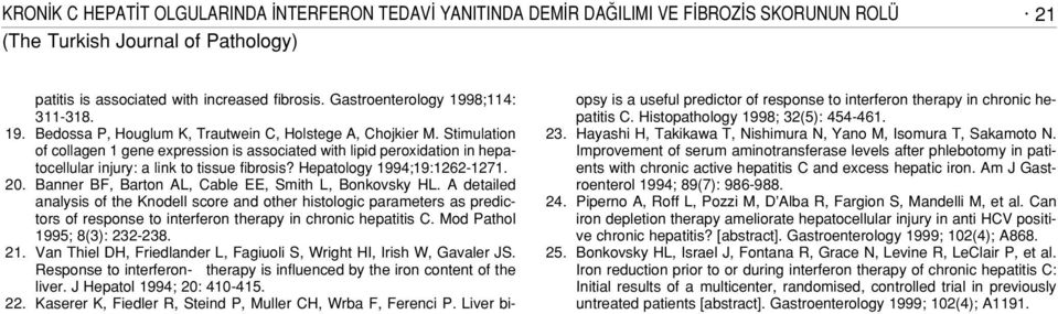 Stimulation of collagen 1 gene expression is associated with lipid peroxidation in hepatocellular injury: a link to tissue fibrosis? Hepatology 1994;19:1262-1271. 20.