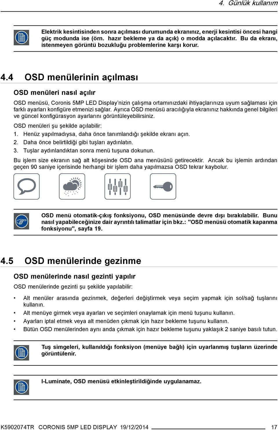 4 OSD menülerinin açılması OSD menüleri nasıl açılır OSD menüsü, Coronis 5MP LED Display nizin çalışma ortamınızdaki ihtiyaçlarınıza uyum sağlaması için farklı ayarları konfigüre etmenizi sağlar.