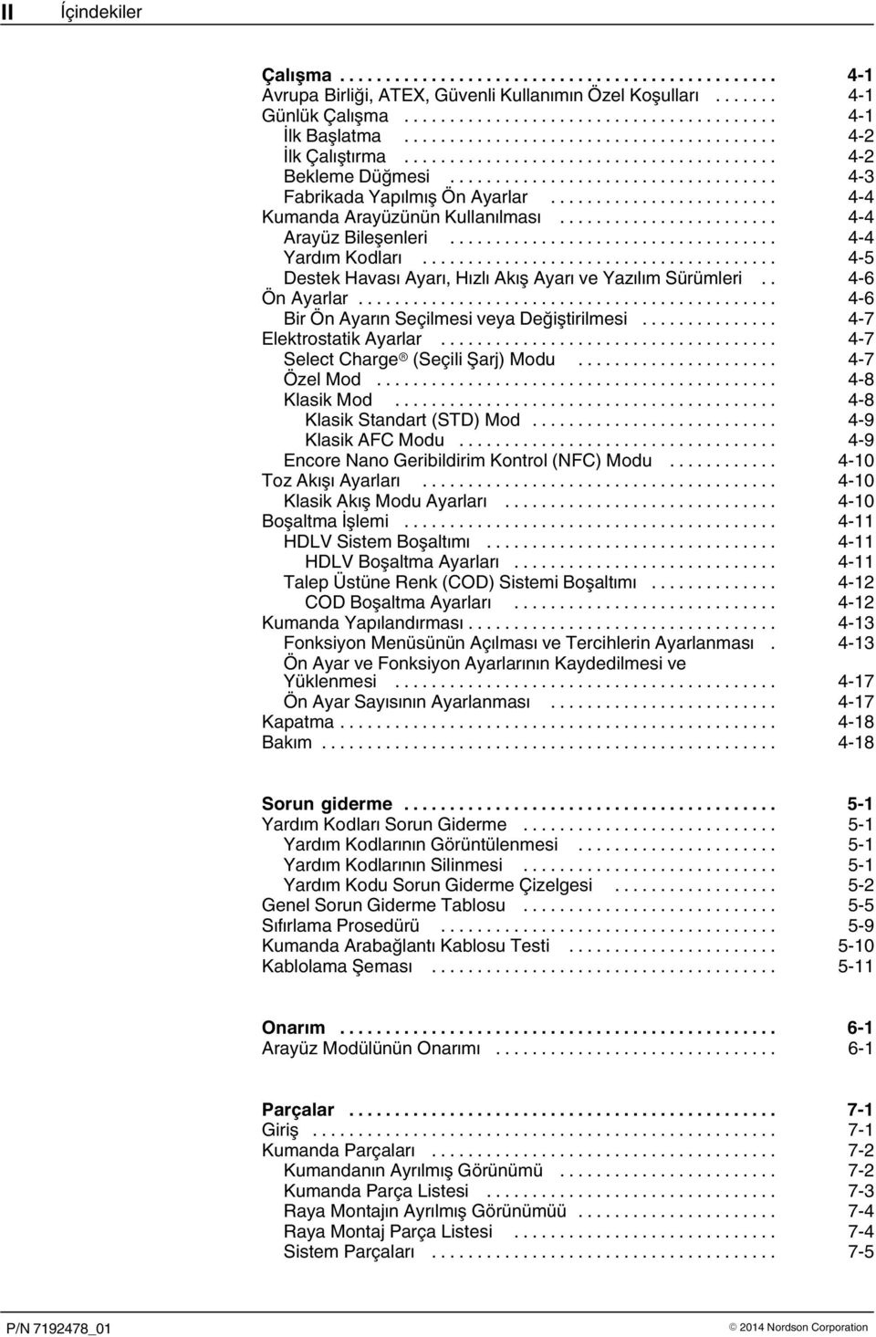 . 4 6 Ön Ayarlar... 4 6 Bir Ön Ayarın Seçilmesi veya Değiştirilmesi... 4 7 Elektrostatik Ayarlar... 4 7 Select Charge (Seçili Şarj) Modu... 4 7 Özel Mod... 4 8 Klasik Mod.