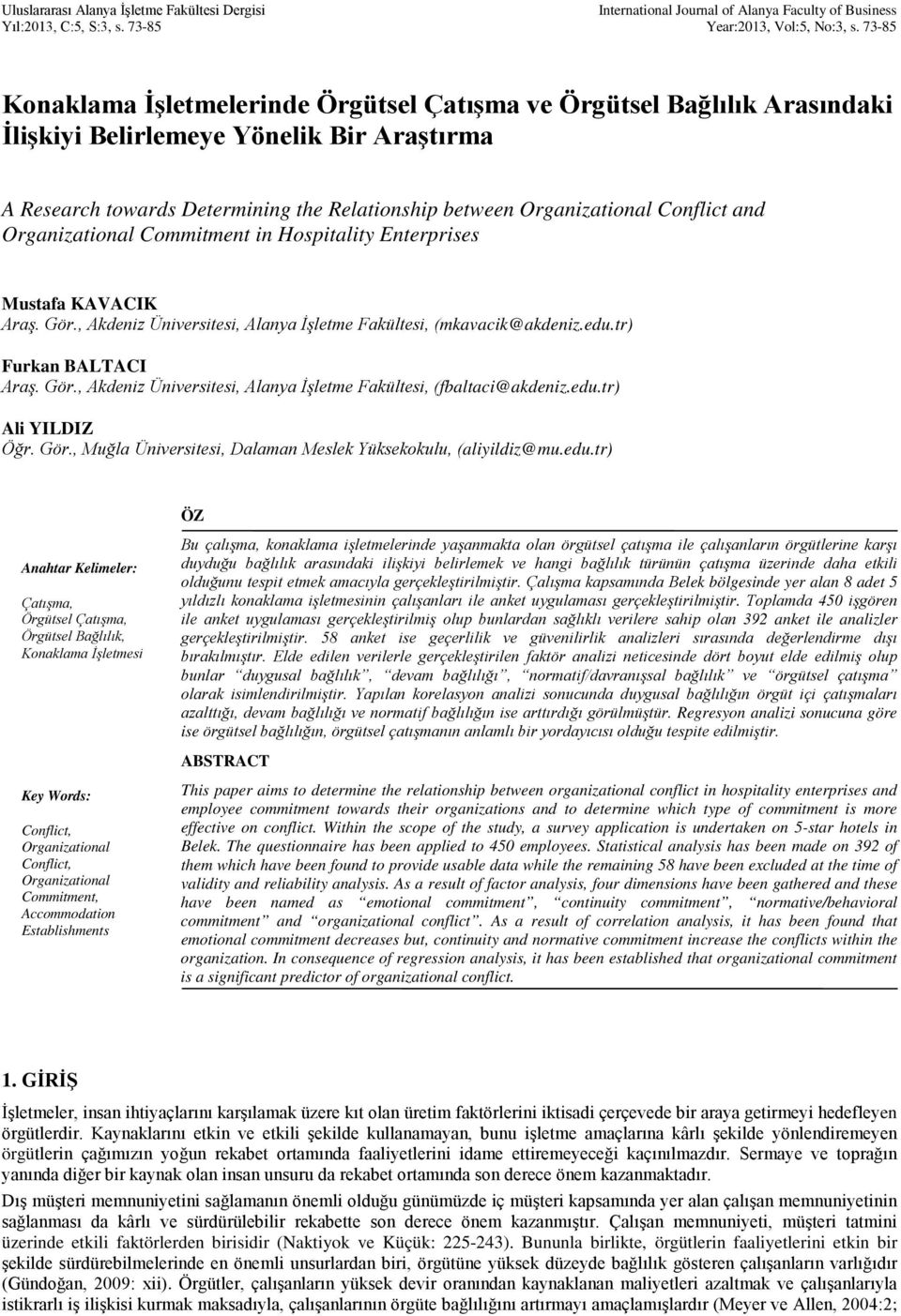 Conflict and Organizational Commitment in Hospitality Enterprises Mustafa KAVACIK Araş. Gör., Akdeniz Üniversitesi, Alanya İşletme Fakültesi, (mkavacik@akdeniz.edu.tr) Furkan BALTACI Araş. Gör., Akdeniz Üniversitesi, Alanya İşletme Fakültesi, (fbaltaci@akdeniz.