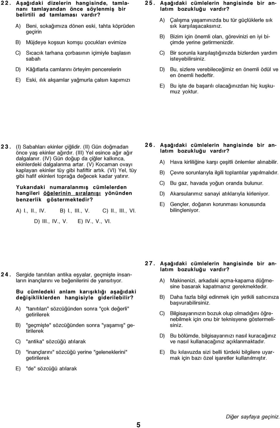 Eski, ÝlÝk akßamlar yaûmurla alsýn kapýmýzý 25. AßaÛÝdaki cÿmlelerin hangisinde bir anlatým bozukluûu vardýr? A) alýßma yaßamýnýzda bu tÿr gÿ lÿklerle sýk sýk karßýlaßacaksýnýz.