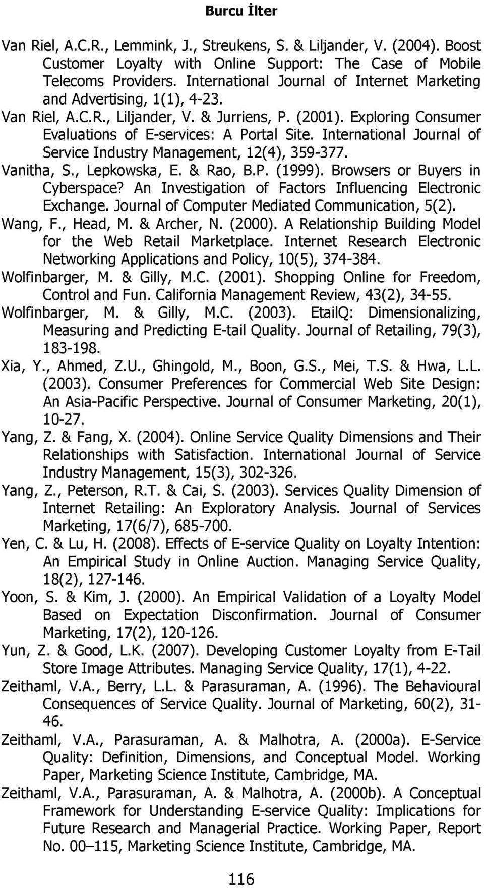 International Journal of Service Industry Management, 12(4), 359-377. Vanitha, S., Lepkowska, E. & Rao, B.P. (1999). Browsers or Buyers in Cyberspace?