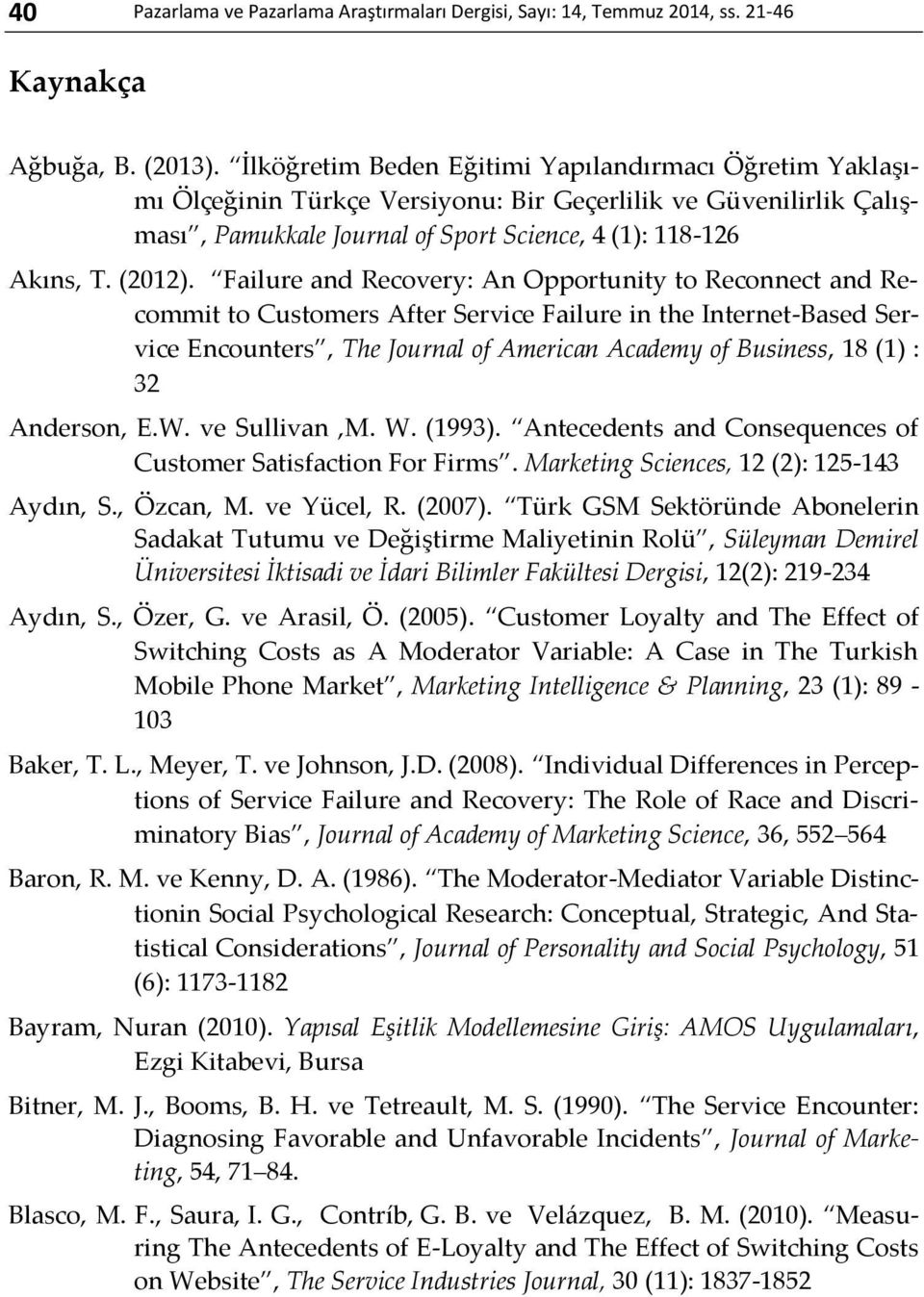 Failure and Recovery: An Opportunity to Reconnect and Recommit to Customers After Service Failure in the Internet-Based Service Encounters, The Journal of American Academy of Business, 18 (1) : 32