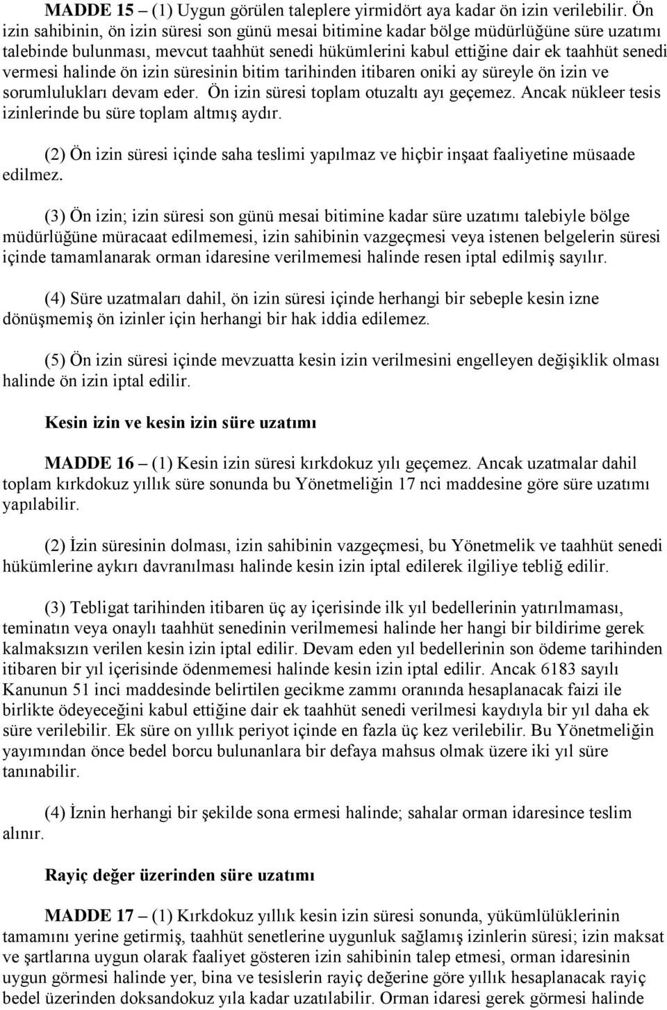 halinde ön izin süresinin bitim tarihinden itibaren oniki ay süreyle ön izin ve sorumlulukları devam eder. Ön izin süresi toplam otuzaltı ayı geçemez.