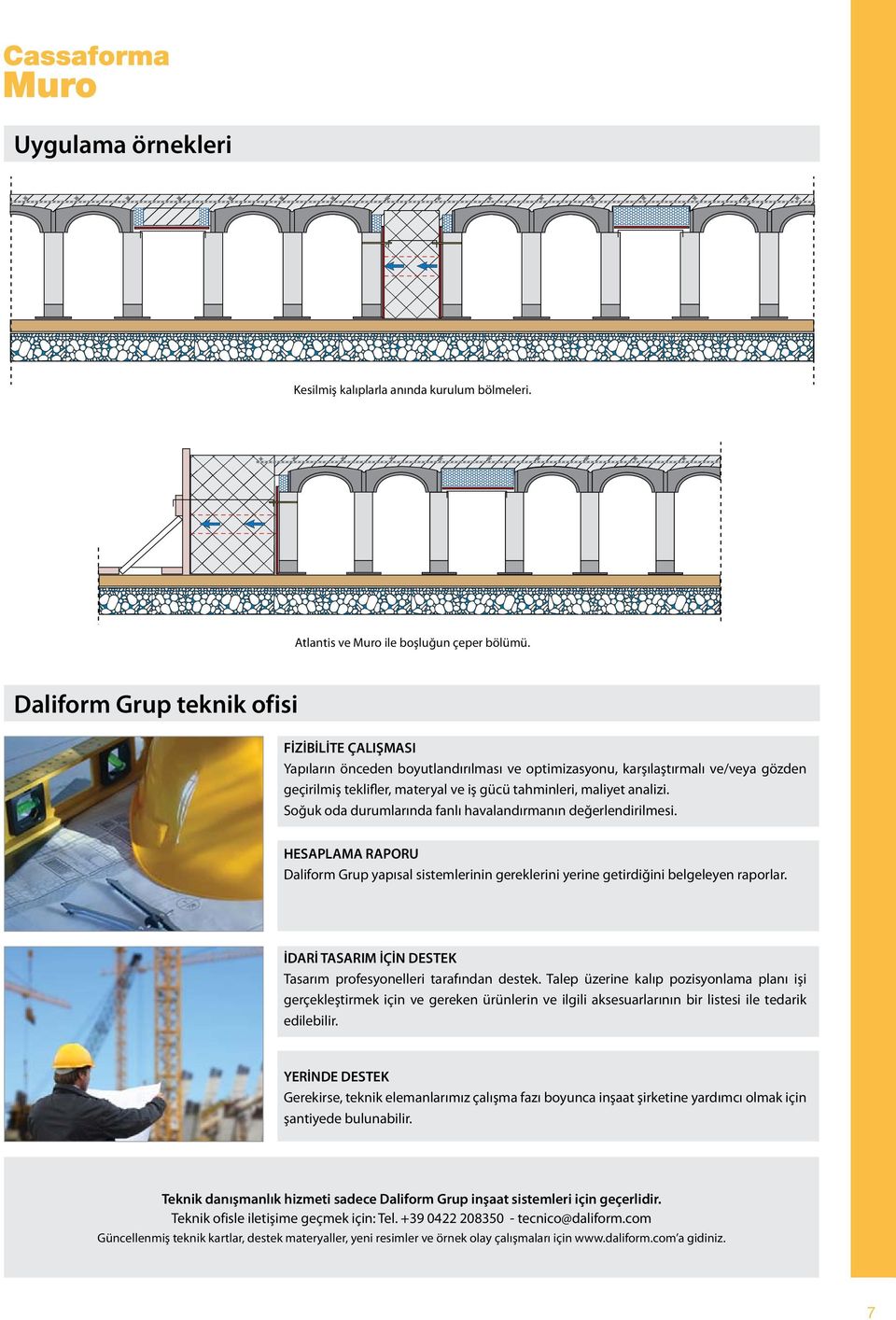 analizi. Soğuk oda durumlarında fanlı havalandırmanın değerlendirilmesi. HESAPLAMA RAPORU Daliform Grup yapısal sistemlerinin gereklerini yerine getirdiğini belgeleyen raporlar.