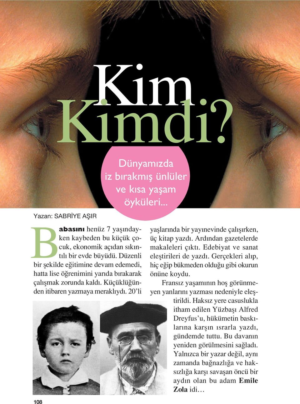 20 li 108 Dünyam zda iz b rakm fl ünlüler ve k sa yaflam öyküleri... yafllar nda bir yay nevinde çal fl rken, üç kitap yazd. Ard ndan gazetelerde makaleleri ç kt.