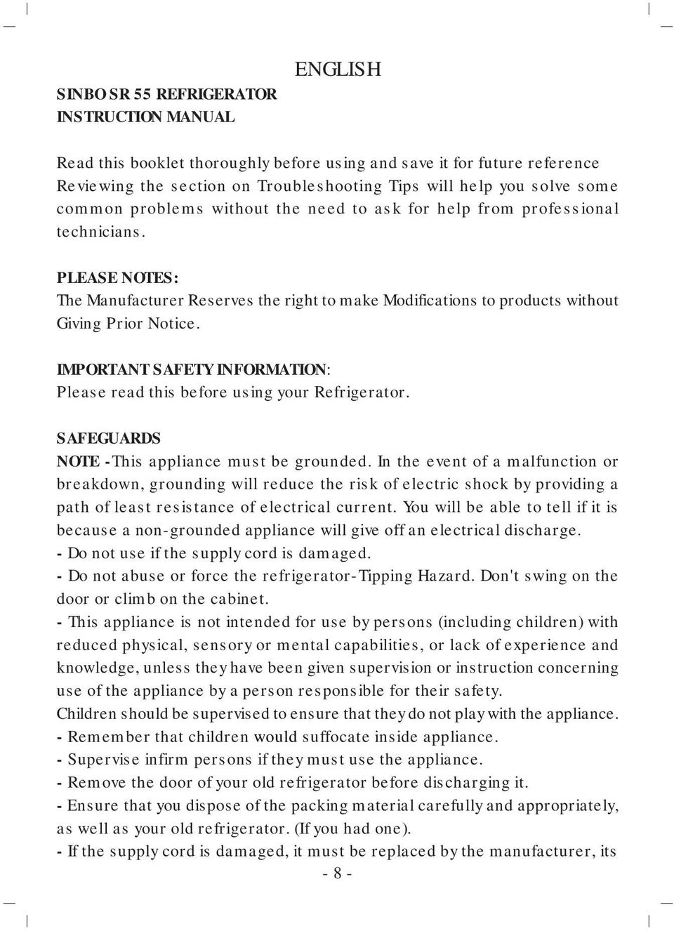 IMPORTANT SAFETY INFORMATION: Please read this before using your Refrigerator. SAFEGUARDS NOTE -This appliance must be grounded.