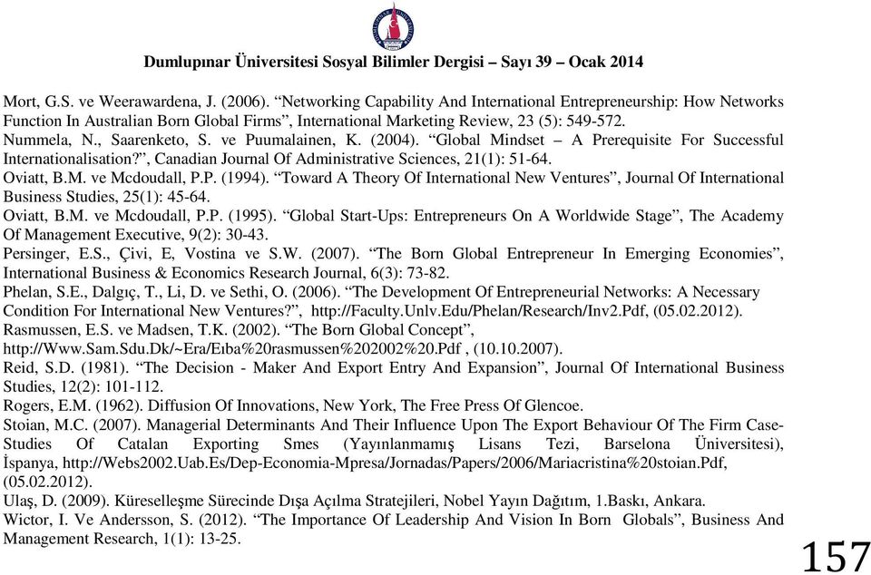 P. (1994). Toward A Theory Of International New Ventures, Journal Of International Business Studies, 25(1): 45-64. Oviatt, B.M. ve Mcdoudall, P.P. (1995).