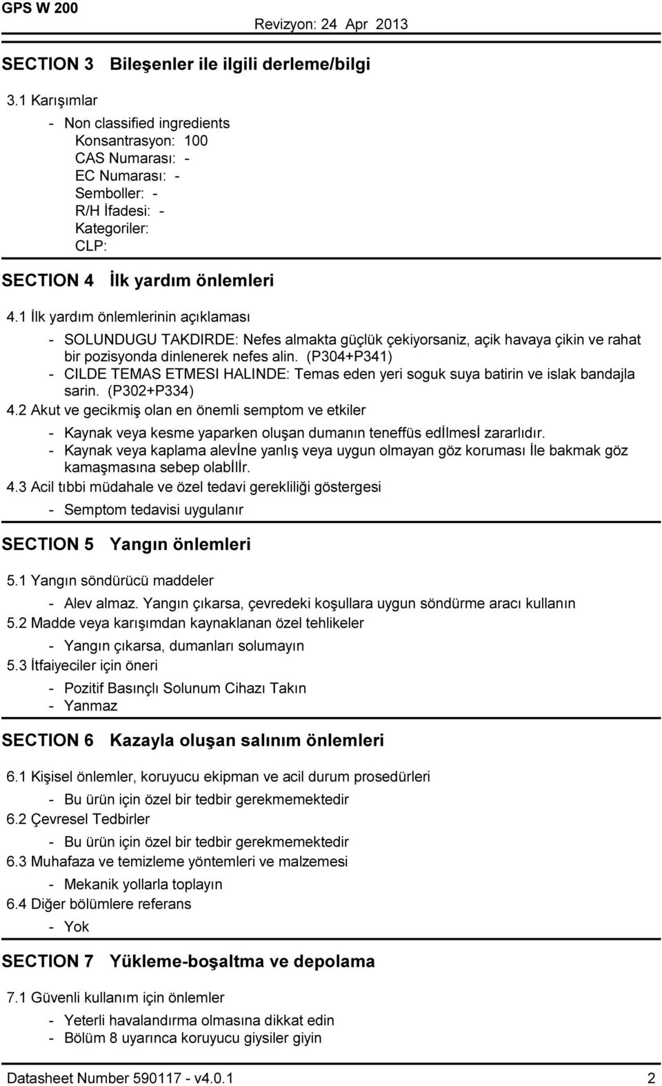 1 İlk yardım önlemlerinin açıklaması - SOLUNDUGU TAKDIRDE: Nefes almakta güçlük çekiyorsaniz, açik havaya çikin ve rahat bir pozisyonda dinlenerek nefes alin.