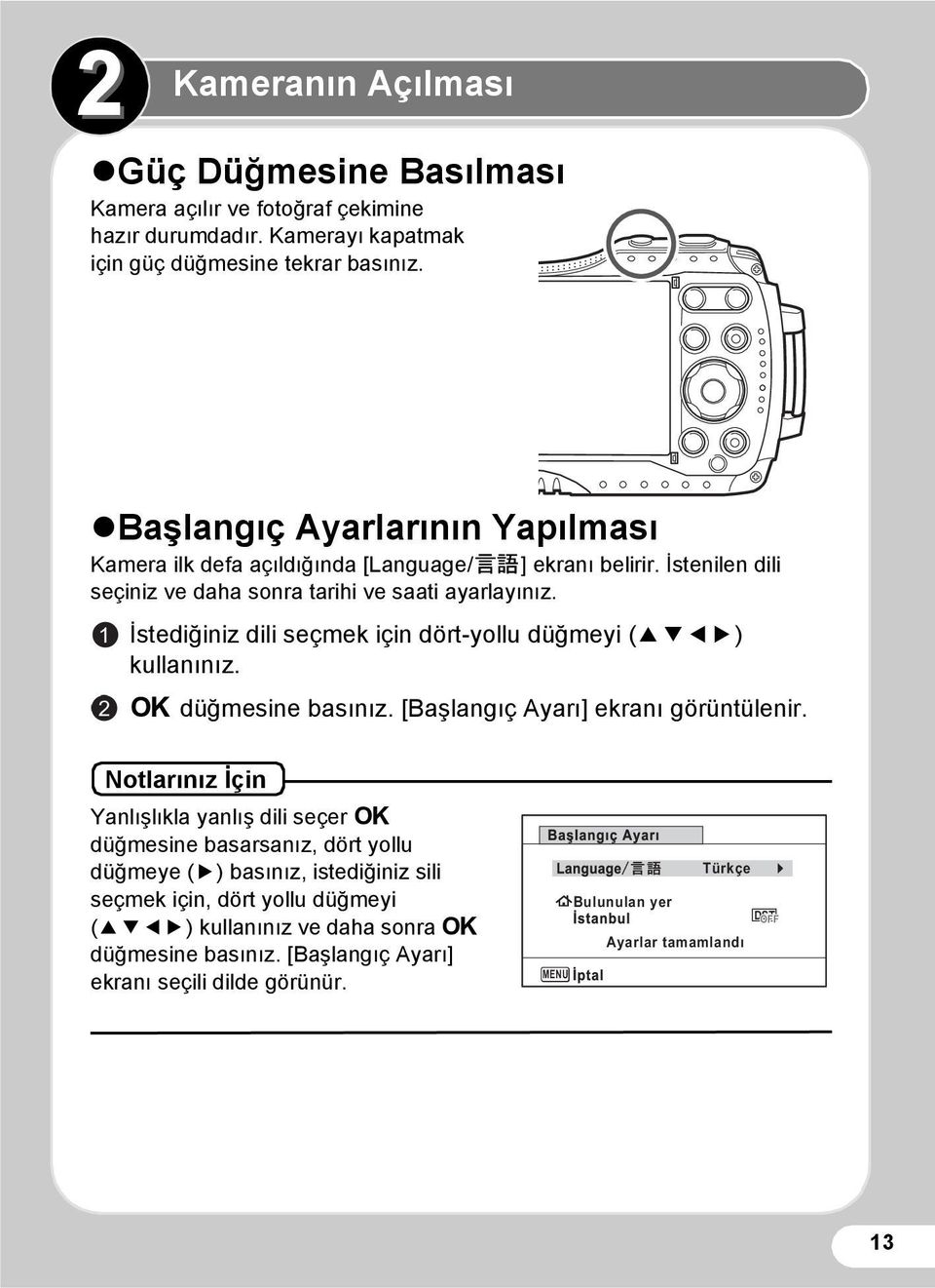 1 2 İstediğiniz dili seçmek için dört-yollu düğmeyi (2345) kullanınız. 4 düğmesine basınız. [Başlangıç Ayarı] ekranı görüntülenir.