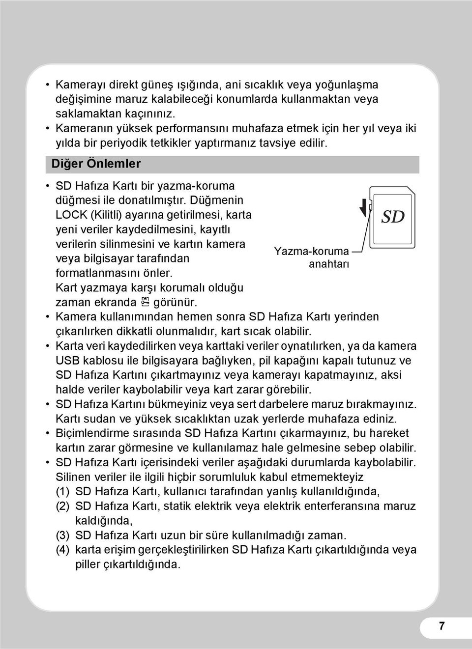 Düğmenin LOCK (Kilitli) ayarına getirilmesi, karta yeni veriler kaydedilmesini, kayıtlı verilerin silinmesini ve kartın kamera veya bilgisayar tarafından formatlanmasını önler.