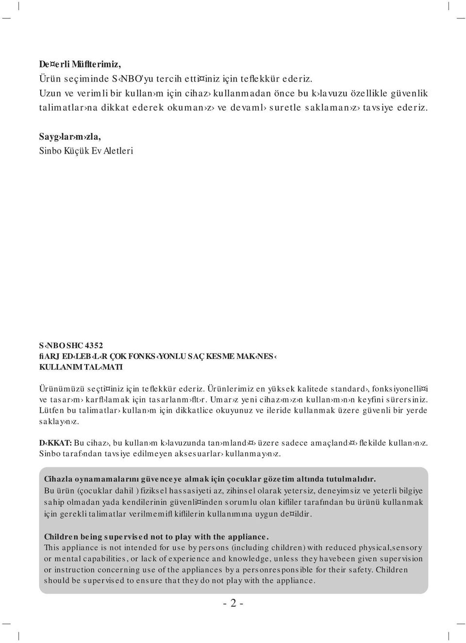 Sayg lar m zla, Sinbo Küçük Ev Aletleri S NBO SHC 4352 fiarj ED LEB L R ÇOK FONKS YONLU SAÇ KESME MAK NES KULLANIM TAL MATI Ürünümüzü seçti iniz için teflekkür ederiz.