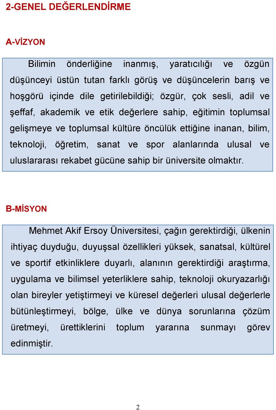 uluslararası rekabet gücüne sahip bir üniversite olmaktır.