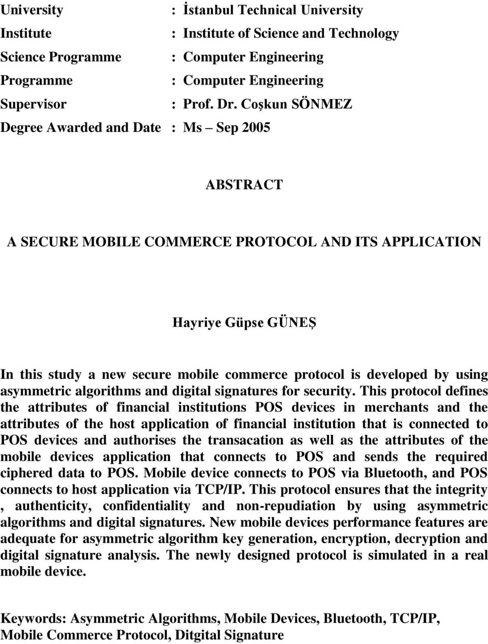 by using asymmetric algorithms and digital signatures for security.