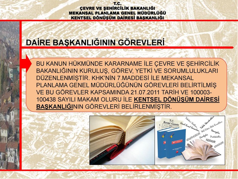 MADDESĠ ĠLE MEKANSAL PLANLAMA GENEL MÜDÜRLÜĞÜNÜN GÖREVLERĠ BELĠRTĠLMĠġ VE BU GÖREVLER