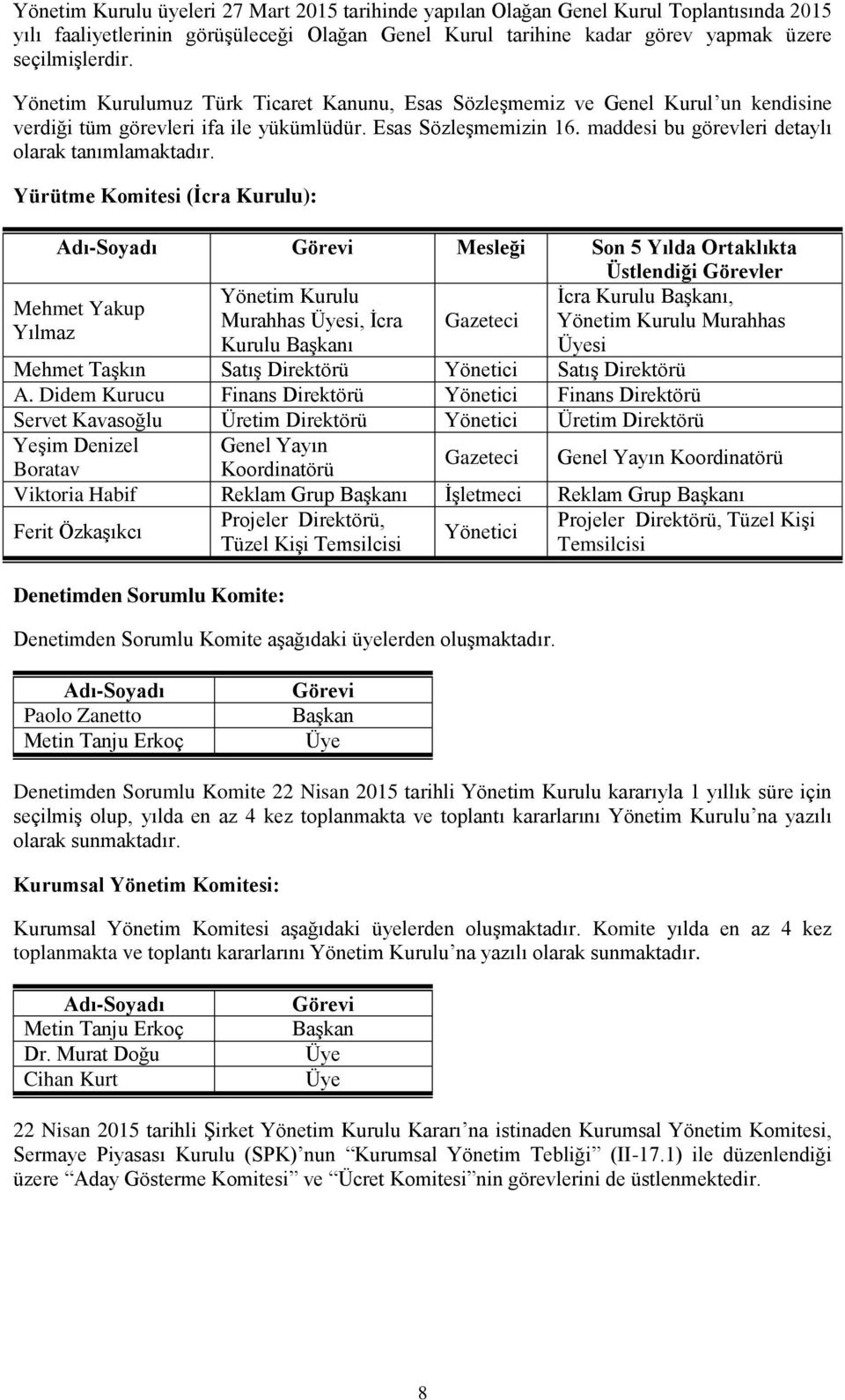 maddesi bu görevleri detaylı olarak tanımlamaktadır.