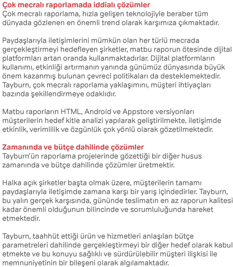 Dijital platformların kullanımı, etkinliği artırmanın yanında günümüz dünyasında büyük önem kazanmış bulunan çevreci politikaları da desteklemektedir.