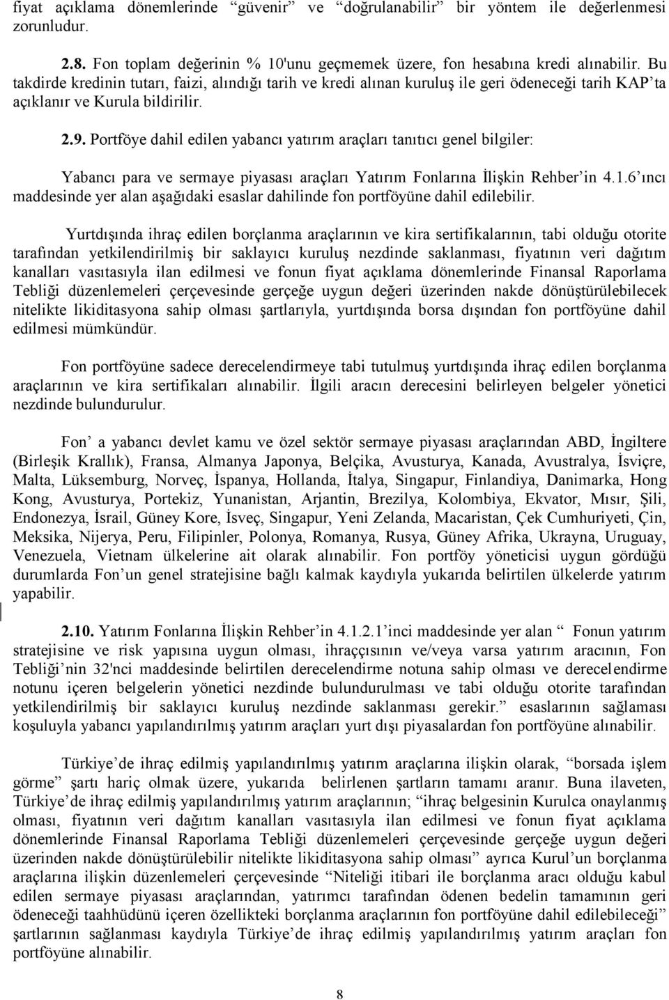 Portföye dahil edilen yabancı yatırım araçları tanıtıcı genel bilgiler: Yabancı para ve sermaye piyasası araçları Yatırım Fonlarına İlişkin Rehber in 4.1.