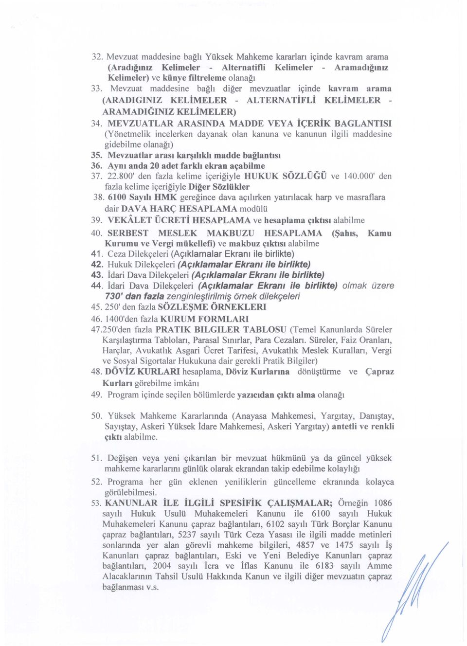 MEVZUATLAR ARASINDA MADDE VEYA ie;erik BAGLANTISI (Yonetmelik incelerken dayanak olan kanuna ve kanunun ilgili maddesine gidebilme olanagl) 35. Mevzuatlar arasi kar~dlkh madde baglantlsl 36.