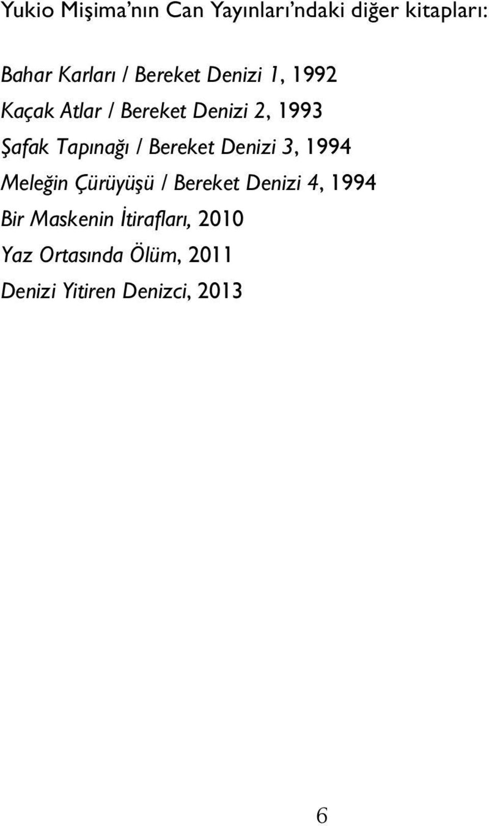 / Bereket Denizi 3, 1994 Meleğin Çürüyüşü / Bereket Denizi 4, 1994 Bir