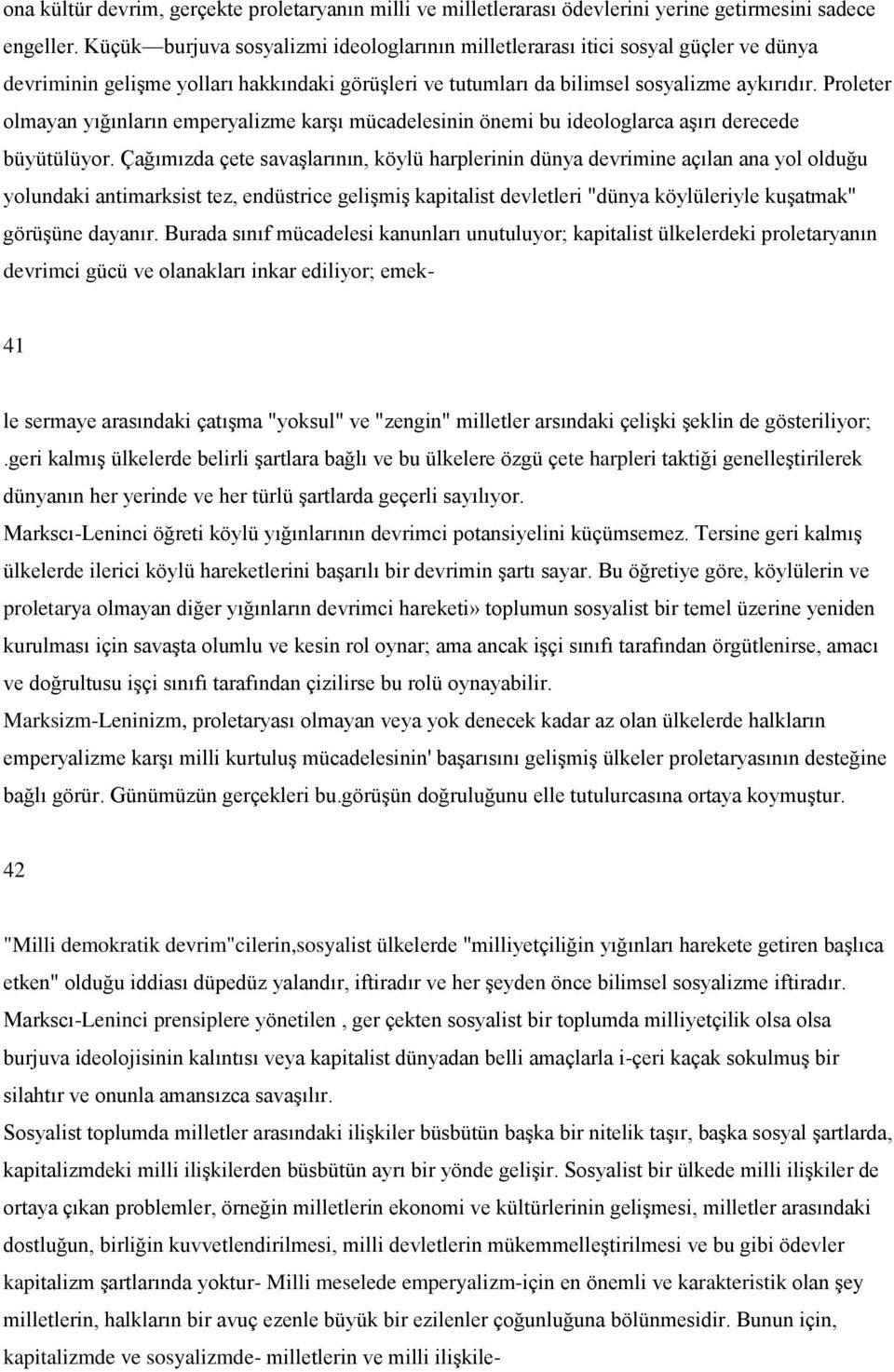 Proleter olmayan yığınların emperyalizme karģı mücadelesinin önemi bu ideologlarca aģırı derecede büyütülüyor.