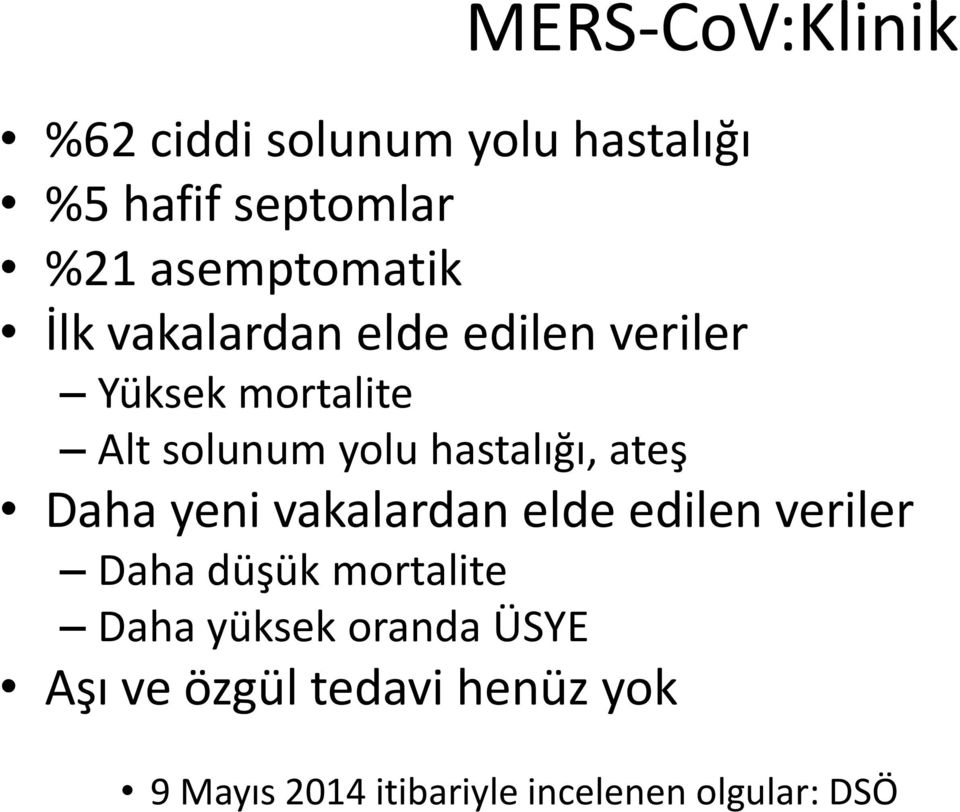 hastalığı, ateş Daha yeni vakalardan elde edilen veriler Daha düşük mortalite Daha