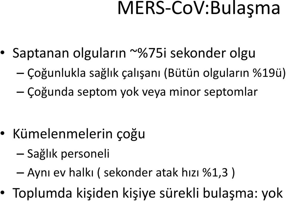 minor septomlar Kümelenmelerin çoğu Sağlık personeli Aynı ev halkı