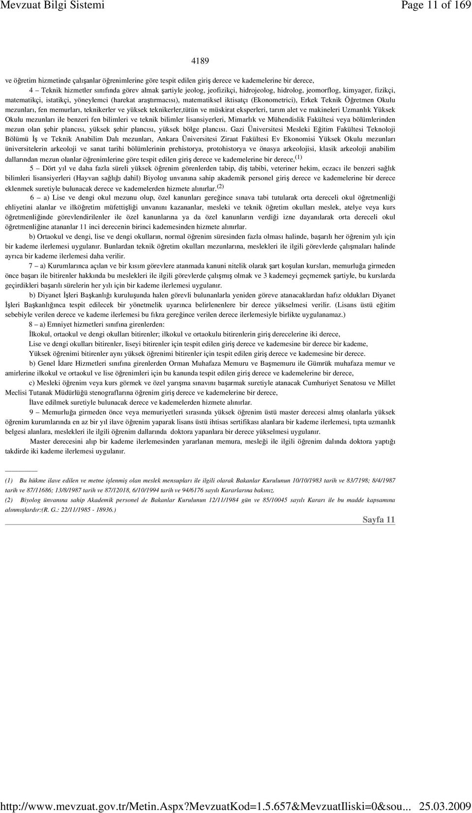 memurları, teknikerler ve yüksek teknikerler,tütün ve müskirat eksperleri, tarım alet ve makineleri Uzmanlık Yüksek Okulu mezunları ile benzeri fen bilimleri ve teknik bilimler lisansiyerleri,