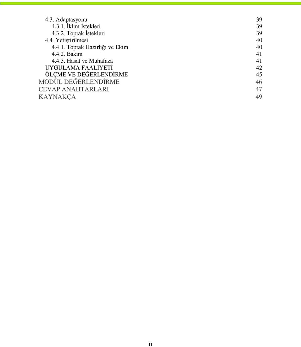 Toprak Hazırlığı ve Ekim 40 4.4.2. Bakım 41 4.4.3.