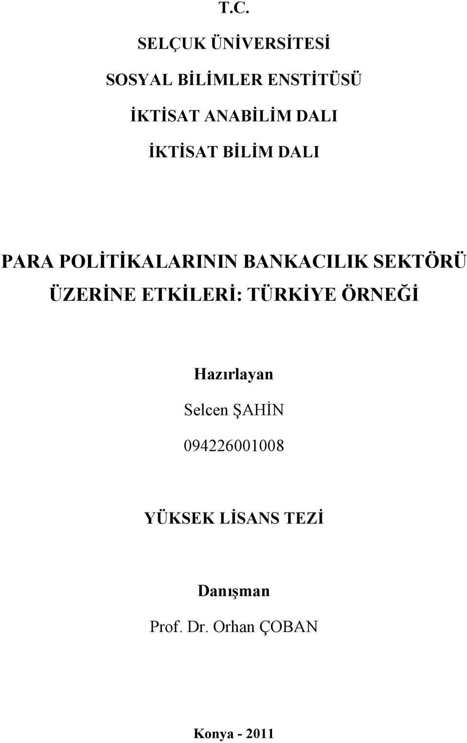 SEKTÖRÜ ÜZERİNE ETKİLERİ: TÜRKİYE ÖRNEĞİ Hazırlayan Selcen ŞAHİN