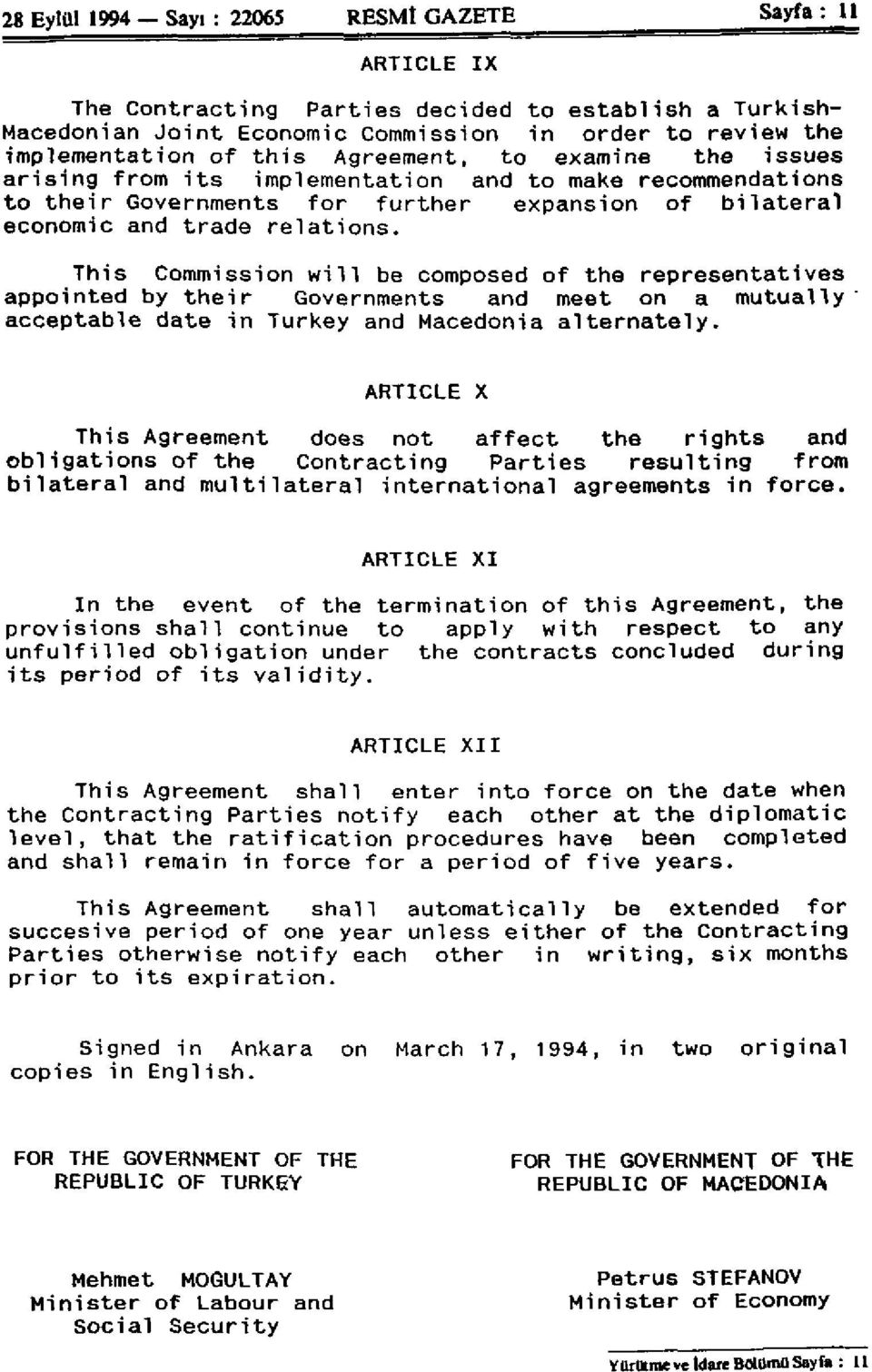 This Commission will be composed of the representatives appointed by their Governments and meet on a mutually' acceptable date in Turkey and Macedonia alternately.