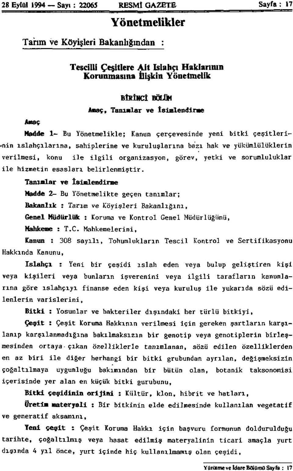 l i organizasyon, görev, yetki ve sorumluluklar ile hizmetin esasları belirlenmiştir.