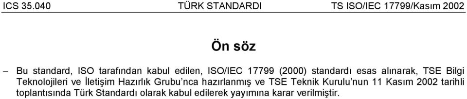 Grubu nca hazırlanmış ve TSE Teknik Kurulu nun 11 Kasım 2002 tarihli