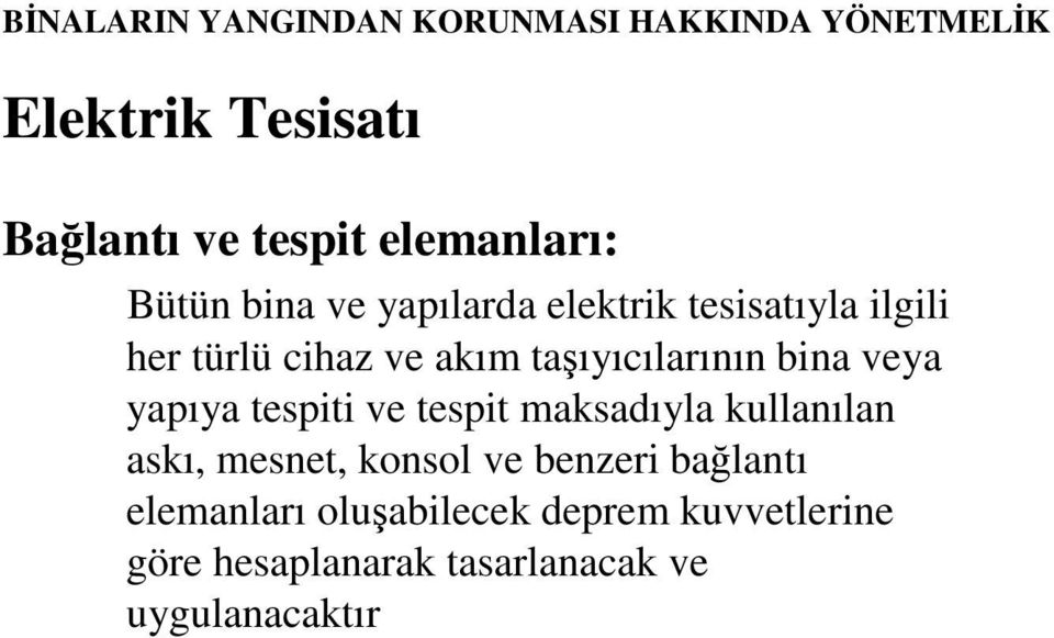 taıyıcılarının bina veya yapıya tespiti ve tespit maksadıyla kullanılan askı, mesnet, konsol