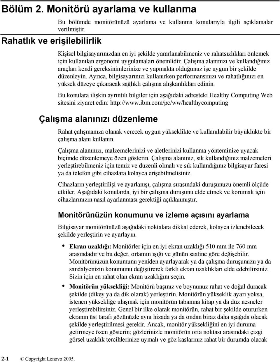 Çalışma alanınızı ve kullandığınız araçları kendi gereksinimlerinize ve yapmakta olduğunuz işe uygun bir şekilde düzenleyin.